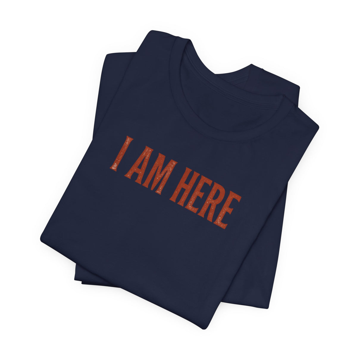 I Am Here T-Shirt — Minimalist Statement Tee