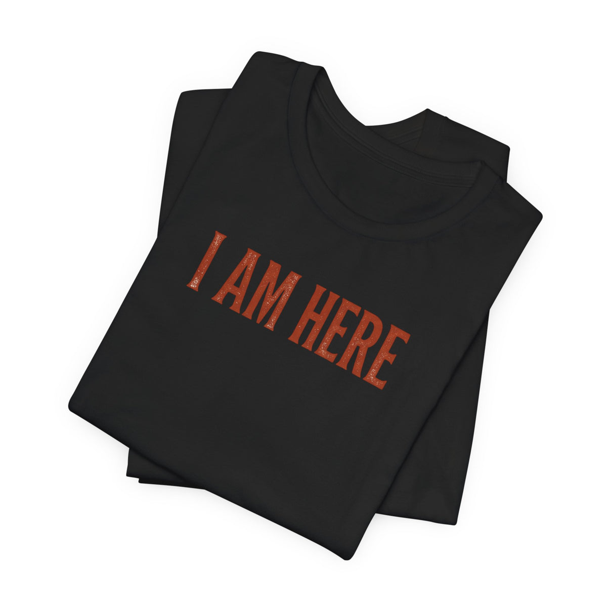 I Am Here T-Shirt — Minimalist Statement Tee