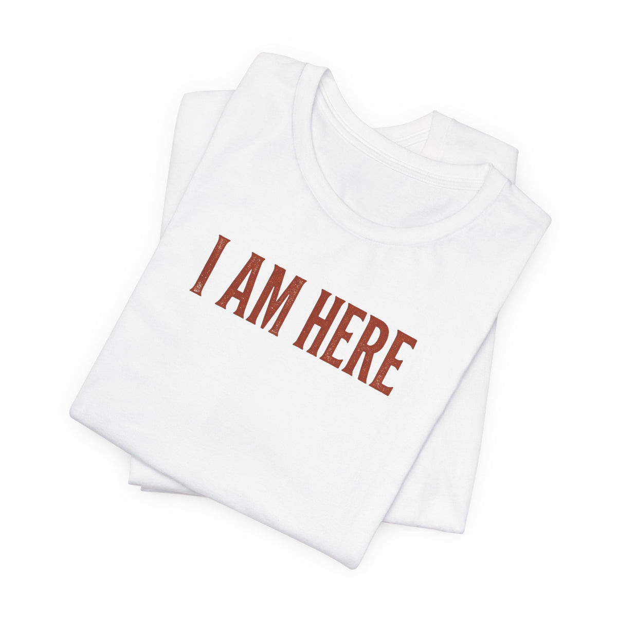 I Am Here T-Shirt — Minimalist Statement Tee