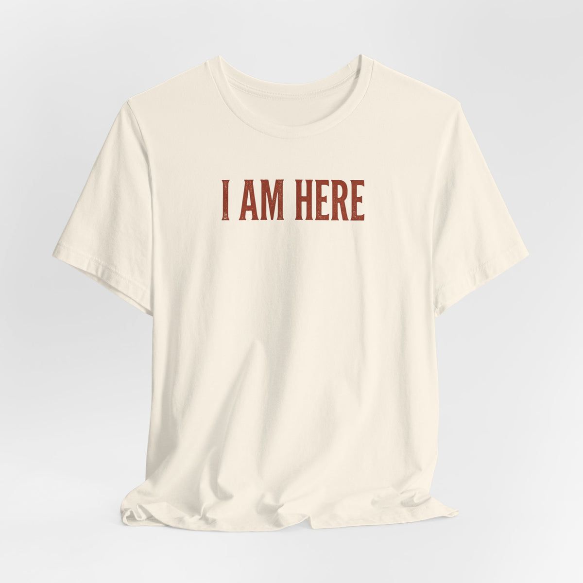 I Am Here T-Shirt — Minimalist Statement Tee
